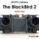 The Blackbird 2, el primer FPV 3D para el mercado de consumo